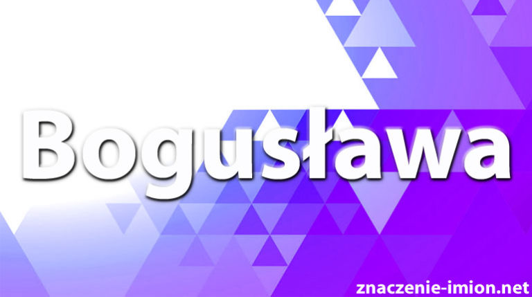 Bogusława znaczenie imienia Bogusława