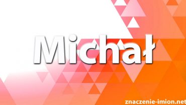 znaczenie imienia Michał