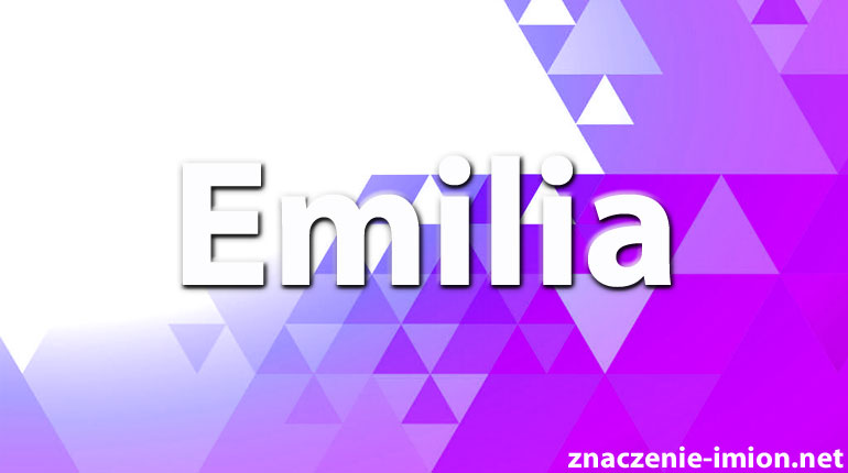 znaczenie imienia emilia