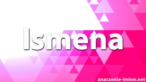 znaczenie imienia ismena