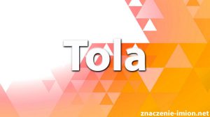 znaczenie imienia tola