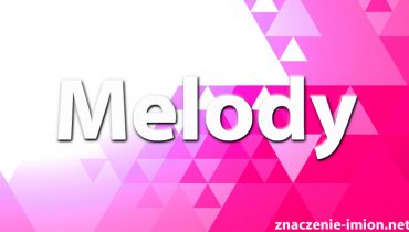 znaczenie imienia melody