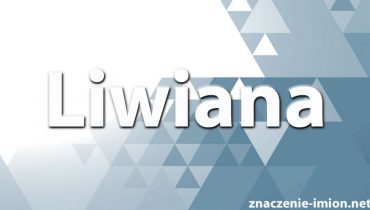 znaczenie imienia liwiana